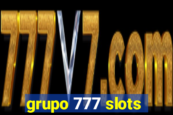 grupo 777 slots